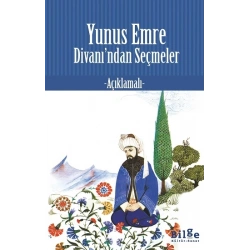 Yunus Emre Divanı’ndan Seçmeler (Açıklamalı)