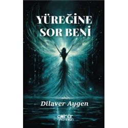 Yüreğine Sor Beni