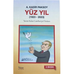 Yüz yıl  ( 1923 – 2023 ) Yarım Kalan Cumhuriyet Destanı