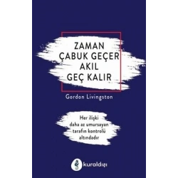 Zaman Çabuk Geçer Akıl Geç Kalır