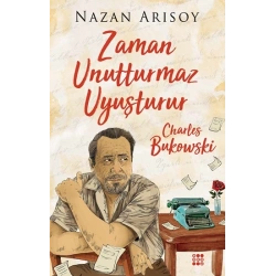 Zaman Unutturmaz Uyuşturur – Charles Bukowski