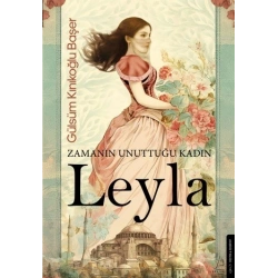 Zamanın Unuttuğu Kadın: Leyla