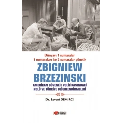 Zbigniew Brzezinski Amerikan Güvenlik Politikasındaki Rolü Ve Türkiye Değerlendirmeleri