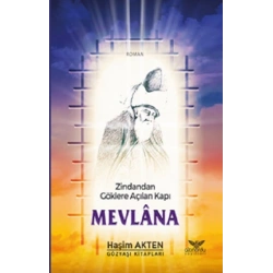 Zindandan Göklere Açılan Kapı Mevlana