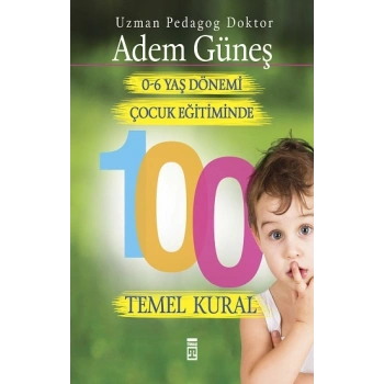 0-6 Yaş Çocuk Eğitiminde 100 Temel Kural