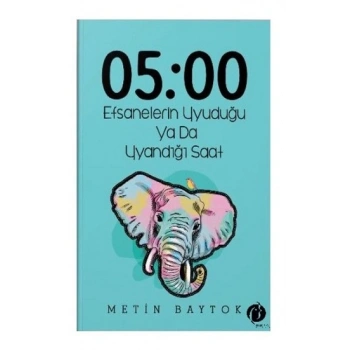 05:00 Efsanelerin Uyuduğu ya da Uyandığı Saat