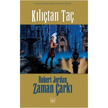 07 - Zaman Çarkı Serisi (Ciltli): Kılıçtan Taç