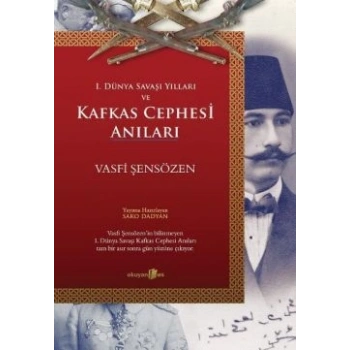 1. Dünya Savaşı Yılları ve Kafkas Cephesi Anıları
