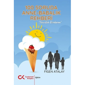 100 Soruda Annelik Babalık Rehberi