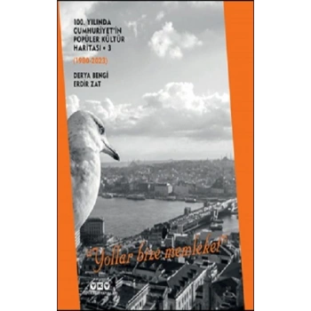 100. Yılında Cumhuriyetin Popüler Kültür Haritası 3 (1980-2023) “Yollar Bize Memleket”