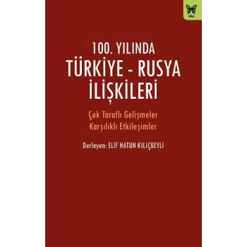 100. Yılında Türkiye - Rusya İlişkileri