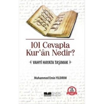 101 Cevapla Kur’an Nedir? Vahyi Hayata Taşımak