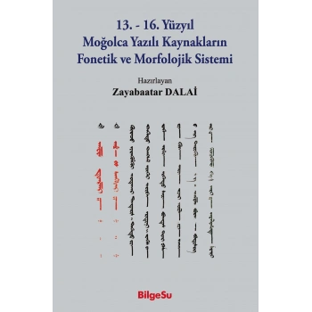 13.-16. Yüzyıl Moğolca Yazılı Kaynakların Fonetik Ve Morfolojik Sistemi