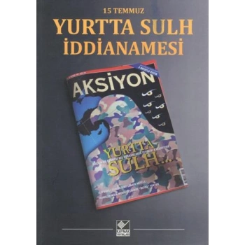 15 Temmuz Yurtta Sulh İddianamesi