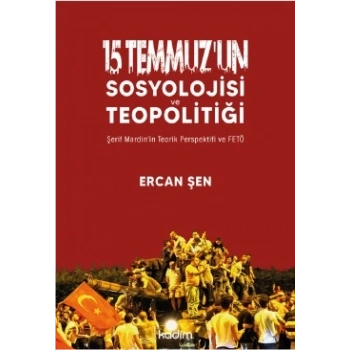 15 Temmuz’un Sosyolojisi ve Teopolitiği