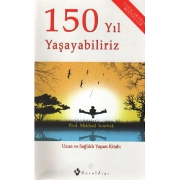 150 Yıl Yaşayabiliriz