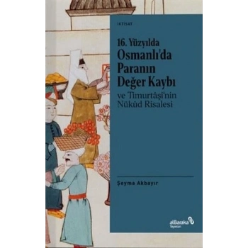 16. Yüzyılda Osmanlı’da Paranın Değer Kaybı ve Timurtaşi’nin Nükud Risalesi