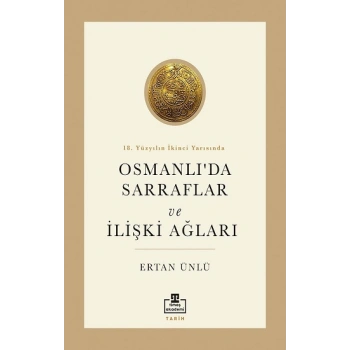18. Yüzyılın İkinci Yarısında Osmanlıda Sarraflar ve İlişki Ağları