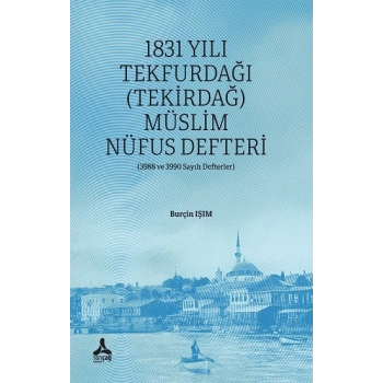 1831 Yılı Tekfurdağı (Tekirdağ) Müslim Nüfus Defteri