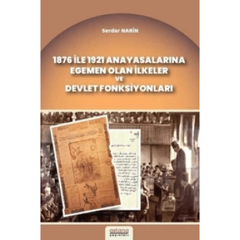 1876 ile 1921 Anayasalarına Egemen Olan İlkeler ve Devlet Fonksiyonları