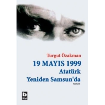 19 Mayıs 1999  Atatürk Yeniden Samsun’da