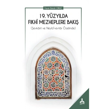 19. Yüzyılda Fıkhi Mezheplere Bakış (Şevkani Ve Neylü’l-Evtar Özelinde)