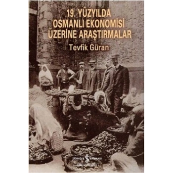 19. Yüzyılda Osmanlı Ekonomisi Üzerine Araştırmalar