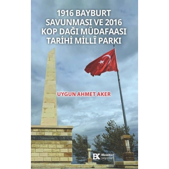 1916 Bayburt Savunması ve 2016 Kop Dağı Müdafaası Tarihi Milli Parkı