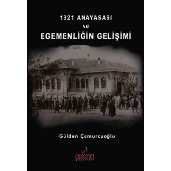 1921 Anayasası Ve Egemenliğin Gelişimi
