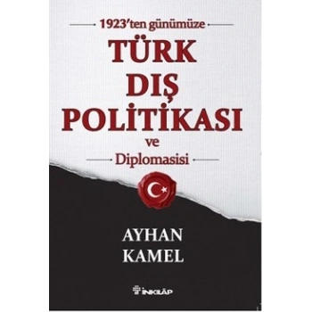 1923ten Günümüze Türk Dış Politikası ve Diplomasisi