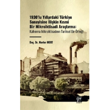 1930lu Yıllardaki Türkiye Sanayisine İlişkin Kısmi Bir Mikroiktisadi Araştırma