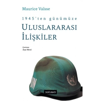 1945’ten Günümüze Uluslararası Siyasi İlişkilere