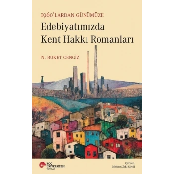 1960’lardan Günümüze Edebiyatımızda Kent Hakkı Romanları