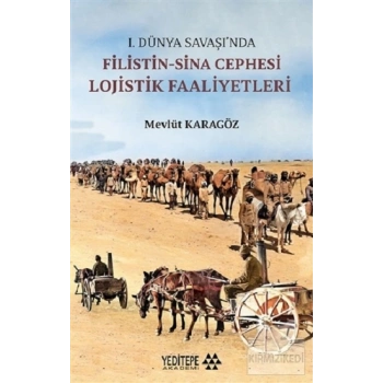 1.Dünya Savaşı’nda Filistin-Sina Cephesi Lojistik Faaliyetleri