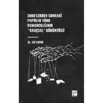 2000lerden Sonraki Popüler Türk Romancılığının Araçsal Görüntüsü