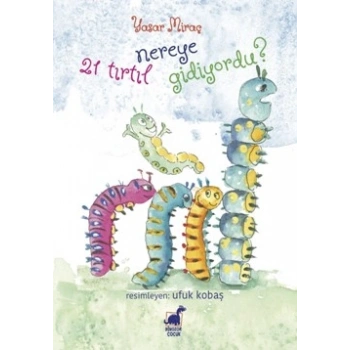 21 Tırtıl Nereye Gidiyordu?