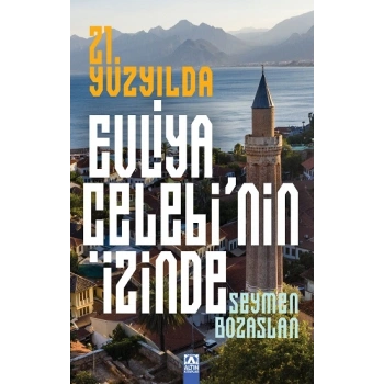 21. Yüzyılda Evliya Çelebi’nin İzinde