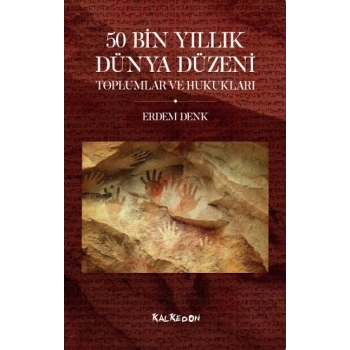 50 Bin Yıllık Dünya Düzeni Toplumlar ve Hukukları