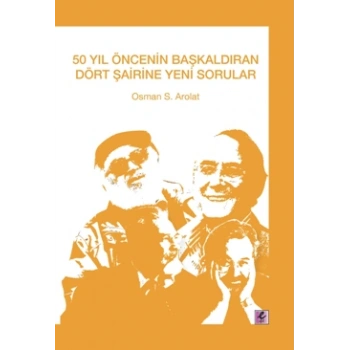 50 Yıl Öncesinin Başkaldıran Dört Şairine Yeni Sorular