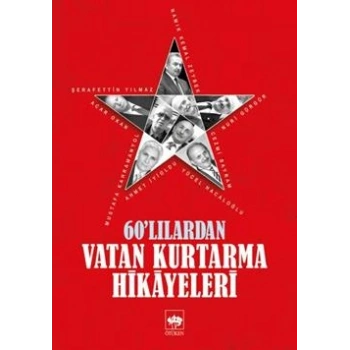 60lılardan Vatan Kurtarma Hikayeleri