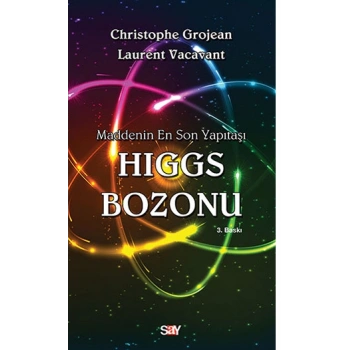 Maddenin En Son Yapıtaşı Higgs Bozonu