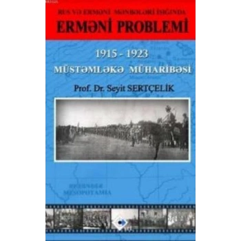 RUS VƏ ERMƏNİ MƏNBƏLƏRİ İŞIĞINDA ERMƏNİ PROBLEMİ 1915 – 1923 MÜSTƏMLƏKƏ MÜHARİBƏSİ