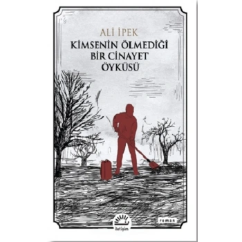 Kimsenin Ölmediği Bir Cinayet Öyküsü