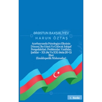 Azərbaycanda Psixologiya Elminin Dünəni, Bu Günü Və Gələcək İnkişaf Perspektivləri: Problemlər; Vəzifələr; Şərhlər - XX Əsr Və XXI Əsrin 20-Ci İlləri