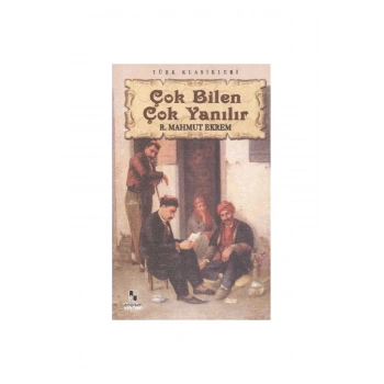 Çok Bilen Çok Yanılır