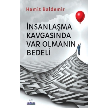 İnsanlaşma Kavgasında Var Olmanın Bedeli