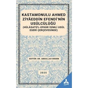 Kastamonulu Ahmed Ziyaeddin Efendi’nin Usulcülüğü