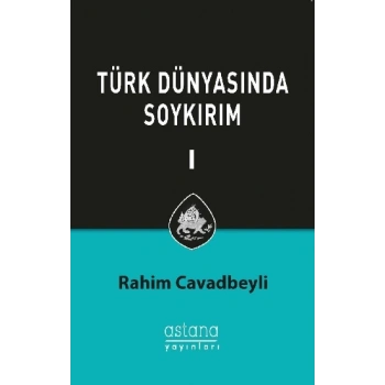Türk Dünyasında Soykırım Cilt 1
