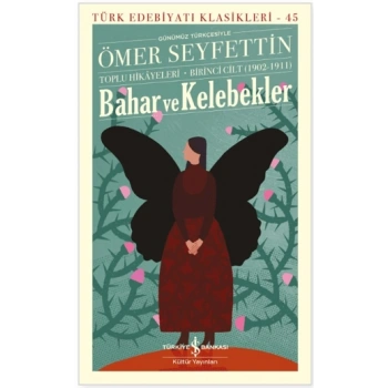 Bahar ve Kelebekler – Toplu Hikayeleri Birinci Cilt (1902-1911)