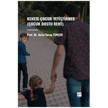 Kentte Çocuk Yetiştirmek (Çocuk Dostu Kent)